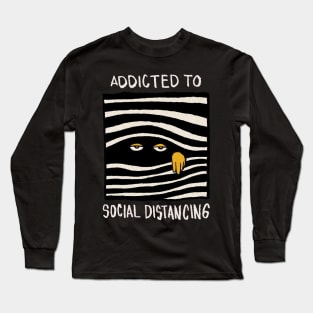 Addicted to Social Distancing Long Sleeve T-Shirt